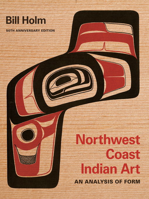 Title details for Northwest Coast Indian Art by Bill Holm - Available